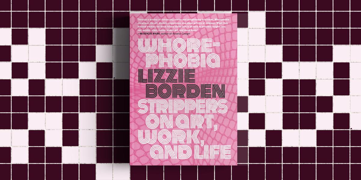 Book cover for Whorephobia: Strippers on Art, Work, and Life, edited by Lizzie Borden. The cover is a bright pink with an abs