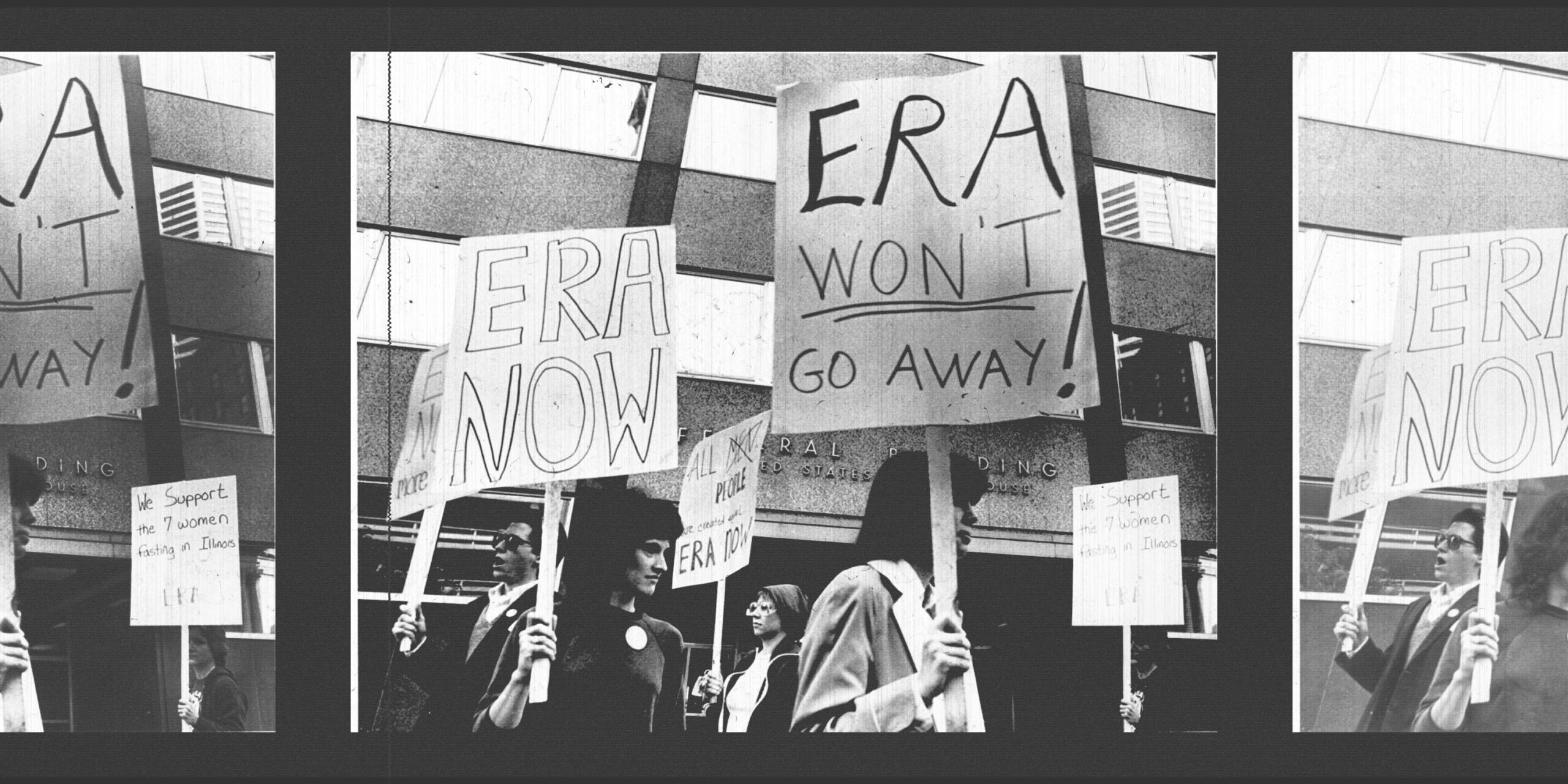 A black and white vintage photo of people protesting. In the foreground, a woman holds a sign that says "ERA WON'T GO AWAY!" and another holds a sign that says "ERA NOW." They are in front of an office building.