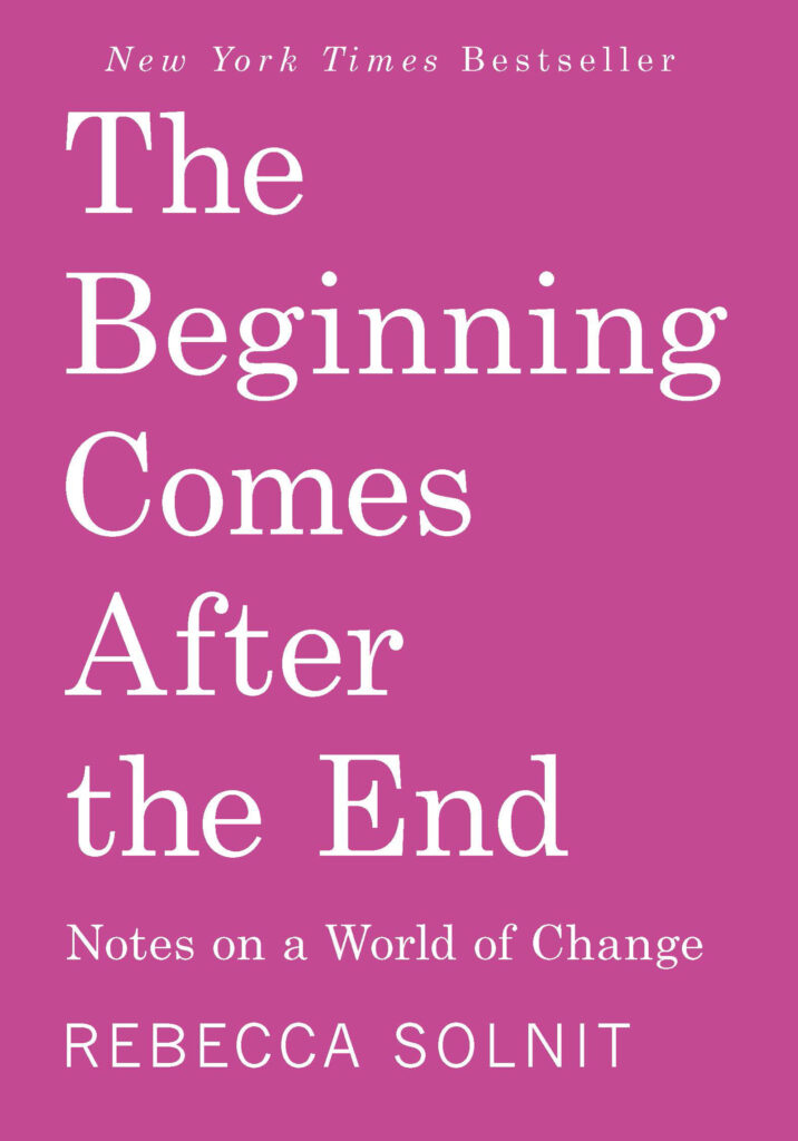 Book cover for "The Beginning Comes After the End" by Rebecca Solnit.